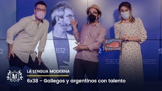 La Lengua Moderna 6x38 | Gallegos y argentinos con talento. Con Xoel López y Darío Adanti