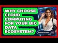 Benefits of Cloud Computing for Big Data 🌐