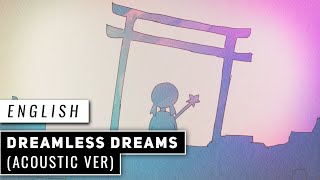 Dreamless Dreams - 𝗔𝗰𝗼𝘂𝘀𝘁𝗶𝗰 𝗩𝗲𝗿 - (English Cover)【JubyPhonic】ドリームレス・ドリームス