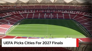 Champions League Finals 2027: Where They’ll Be Played | AD1F