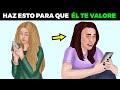 9 ACCIONES PARA QUE  ÉL TE VALORE Y ESFUERCE POR TI