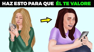 9 ACCIONES PARA QUE  ÉL TE VALORE Y ESFUERCE POR TI