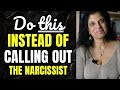 6 alternatives to calling out the narcissist