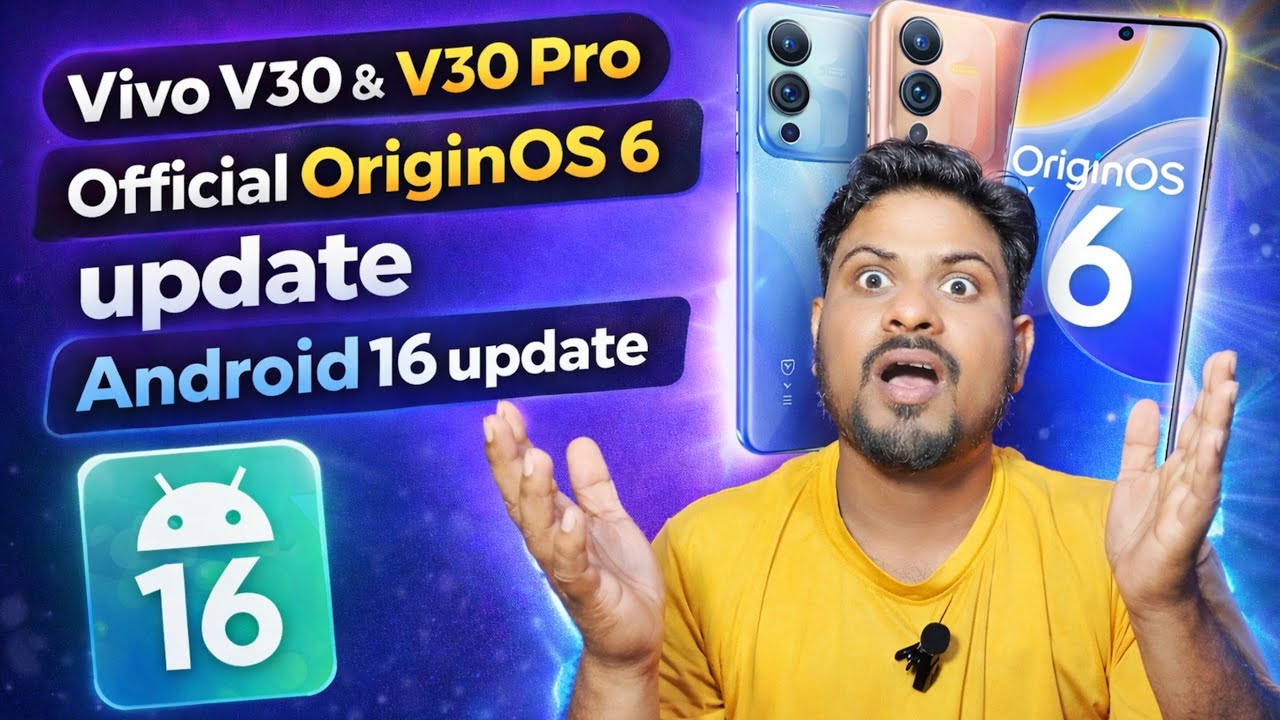 Vivo V30 & V30 Pro Official OriginOS 6 update Android 16 update