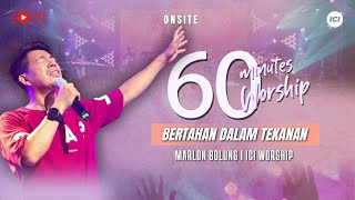 LIVE 60 MINUTES WORSHIP - BERTAHAN DALAM TEKANAN feat Marlon Bolung & ICI Worship