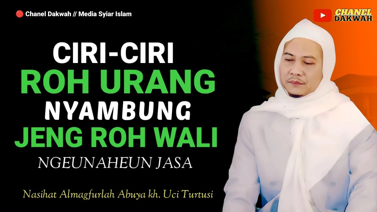 Ciri-Ciri Roh Urang Nyambung Jeung Roh Wali || Nasihat Abuya Uci ngeunahen Jasa