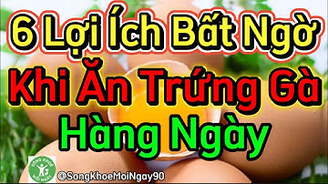 6 Lợi Ích Bất Ngờ Khi Ăn Trứng Gà Hàng Ngày | Ăn Trứng Gà Có Tốt Không? #songkhoe #dinhduong #health