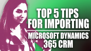 Top 5 Tips for Importing in 2017 Microsoft Dynamics 365 CRM