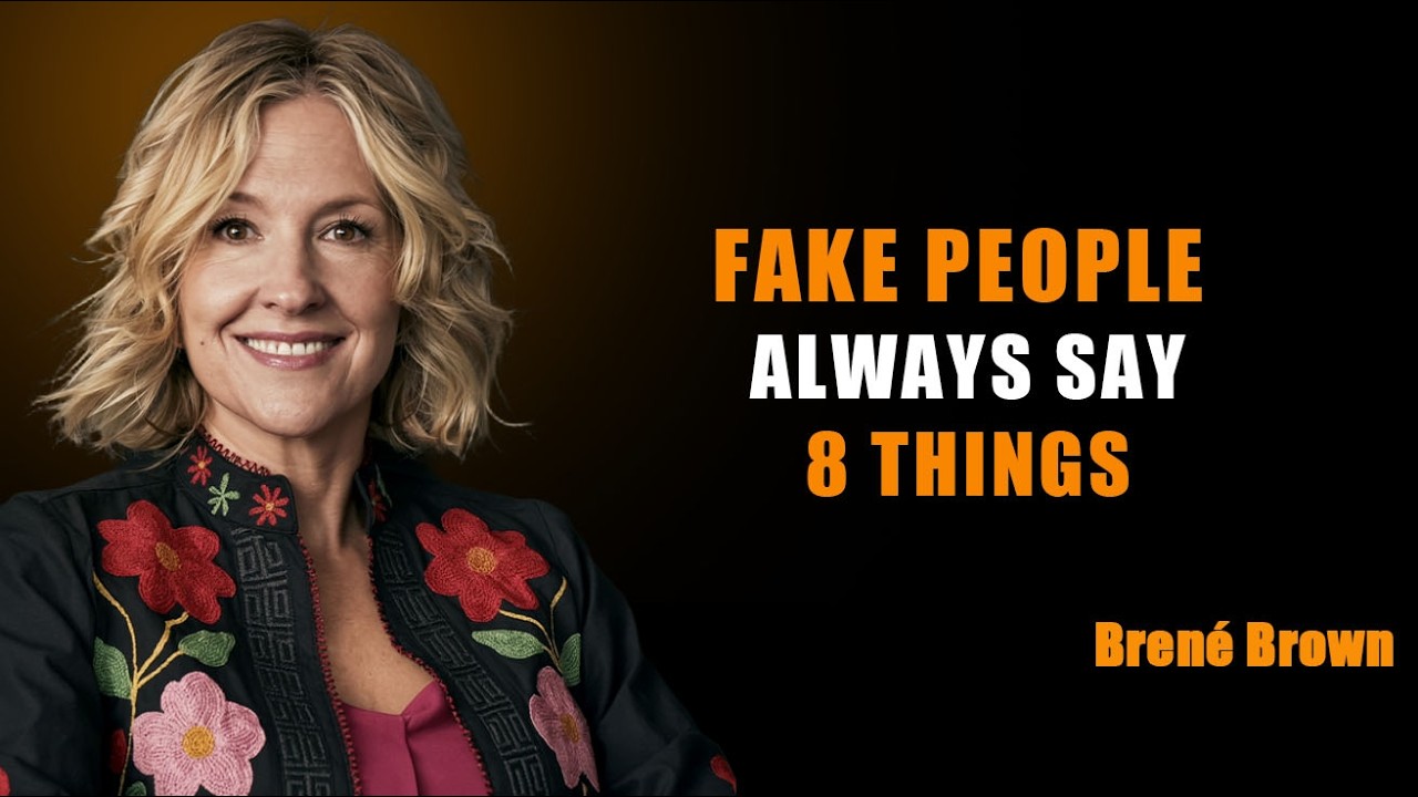 FAKE PEOPLE ALWAYS SAY THESE 8 THINGS || BRENE BROWN