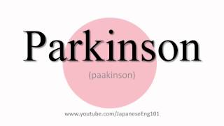 How to Pronounce Parkinson