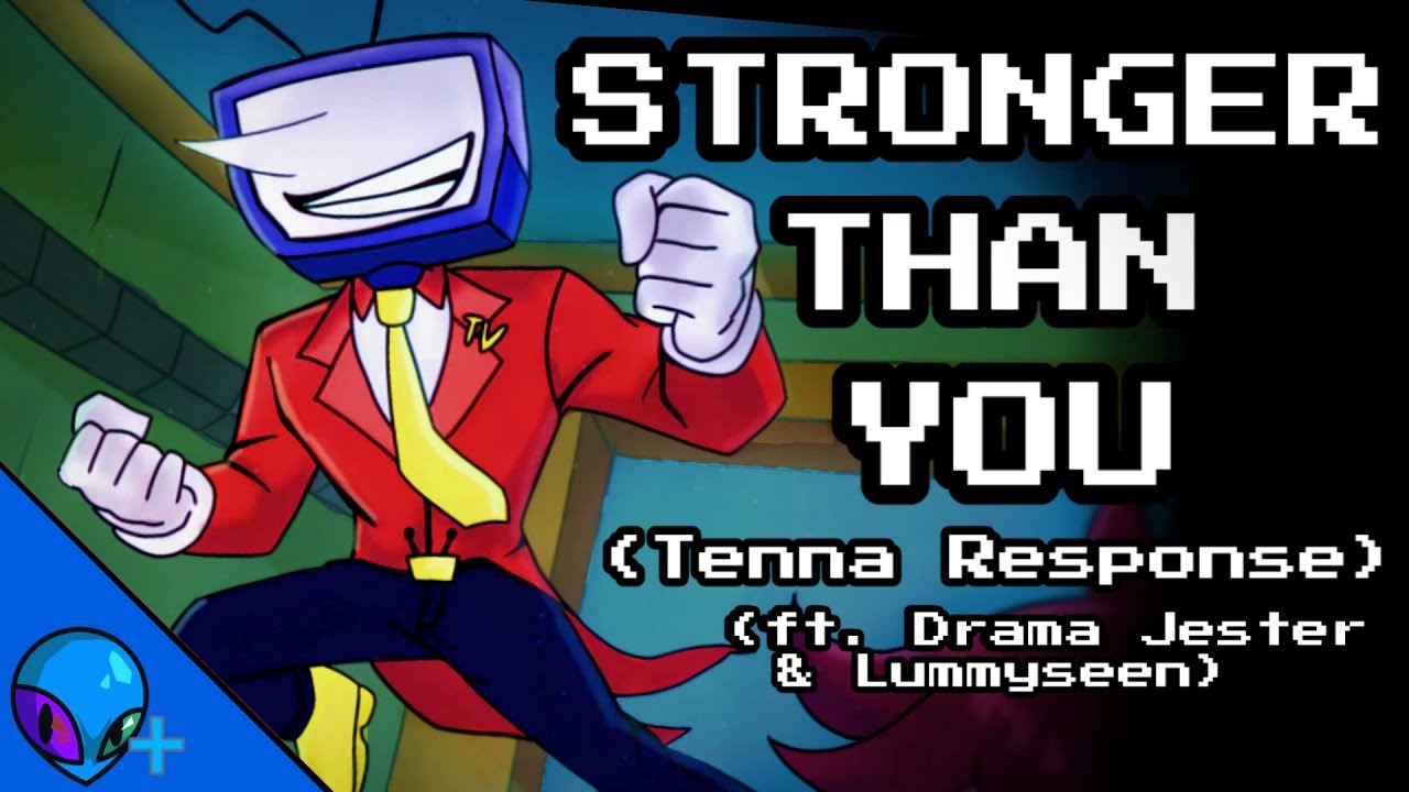 Stronger Than You - Tenna Response (ft. Drama Jester & Lummyseen) 
