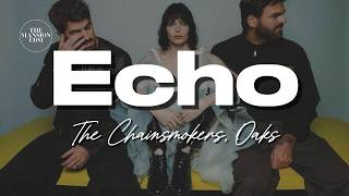 The Chainsmokers, Oaks - Echo (Lyrics)