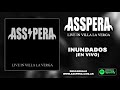 Asspera - Inundados - Live in VLV (2018)
