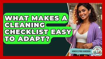 What Makes A Cleaning Checklist Easy To Adapt? - Homekeeping Handbook