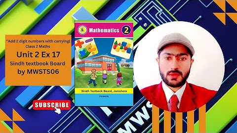 "Add 2 digit numbers with carrying| Class 2 Maths | Unit 2 Ex 17 | Sindh Board | by MWSTS06"