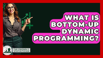 What Is Bottom-Up Dynamic Programming? - The Friendly Statistician
