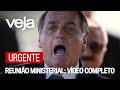 VÍDEO COMPLETO: A reunião de Bolsonaro com ministros em 22 de abril