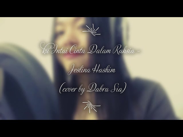 Ku Intai Cinta Dalam Rahsia - Jeslina Hashim (cover by Dabra Sia) class=