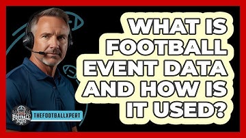 What Is Football Event Data And How Is It Used? - The Football Xpert