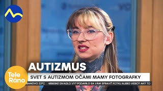 Svet s autizmom očami mamy fotografky | Teleráno