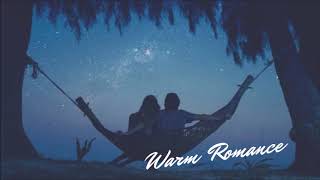 Warm Romance Music :ดนตรีผ่อนคลายอารมณ์  รักและอบอุ่นไปด้วยกัน