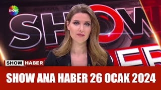 Show Ana Haber 26 Ocak 2024