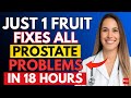 The Powerful Fruit That Helps Shrink The Prostate &ndash; The Truth No One Tells You! | Advice for Elderly