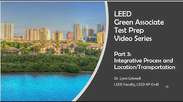 LEED Green Associate Test Prep Part 3: Integrative Process and Location/Transportation
