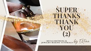 Super Thanks Q&A (2) - Estona Metalsmithing & Jewelry Making Tutorials