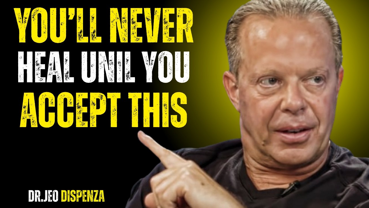 You’ll Never Heal Until You Accept This - JOE DISPENZA MOTIVATION