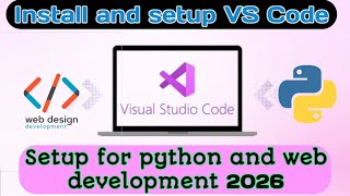 Install Visual Studio Code & Setup for Python + Web Development  (Full Guide 2026) (Setup VS code)