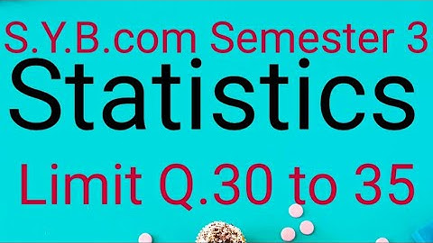 B.com | semester 3 | statistics | Unit 1  | Lesson 1 Limit | Q. 30 to 35