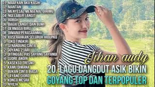 20  Lagu Dangdut Asik Bikin Goyang Top Dan Terpopuler - Jihan Audy