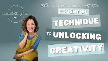 The Essential Technique Every Mixed Media Artist Needs to Unlock Creativity