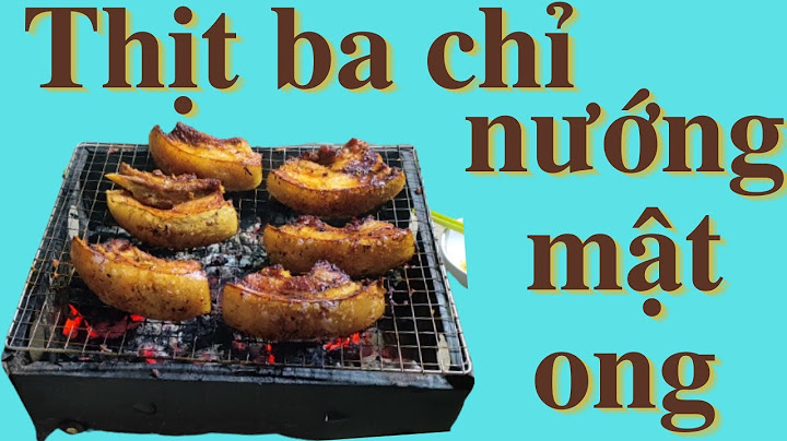 Hướng dẫn cách nướng thịt ba chỉ với mật ong