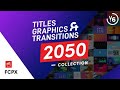 FCPX Titles Graphics & Transitions | videohive