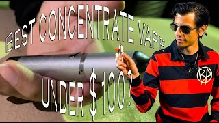 THE BEST budget concentrate vape for under $100!