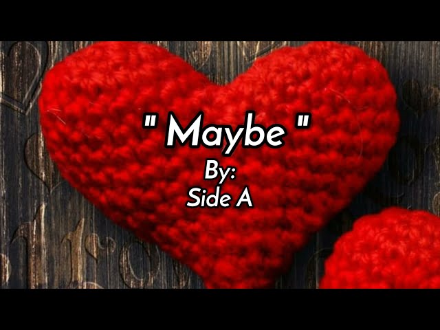 MAYBE/lyrics By: Side A class=