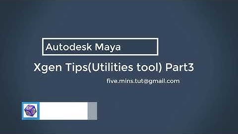 Maya Tutorials XGen Tips Utilities Tool Part3