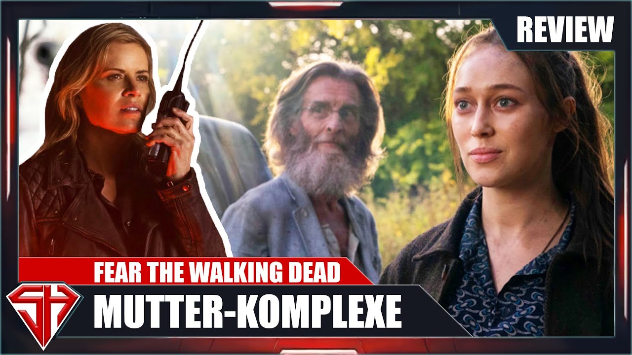 Der Einfluss von MUTTER - Fear The Walking Dead Staffel 6 Folge 14