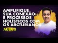 Amplifique sua conexo com os arcturianos  aula 3  renan capeluppi