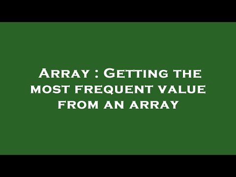 Array : Getting the most frequent value from an array