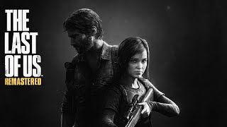 The Last Of Us Remastered Gameplay | Chill Stream