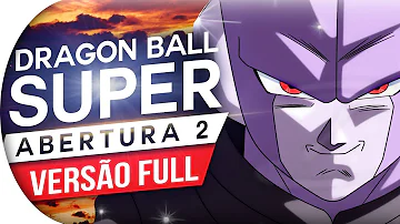 DRAGON BALL SUPER - ABERTURA 2 FULL (PORTUGUÊS) OPENING 2 - LIMIT BREAK X SURVIVOR - OP 2