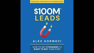 $100M Leads Summary | Alex Hormozi