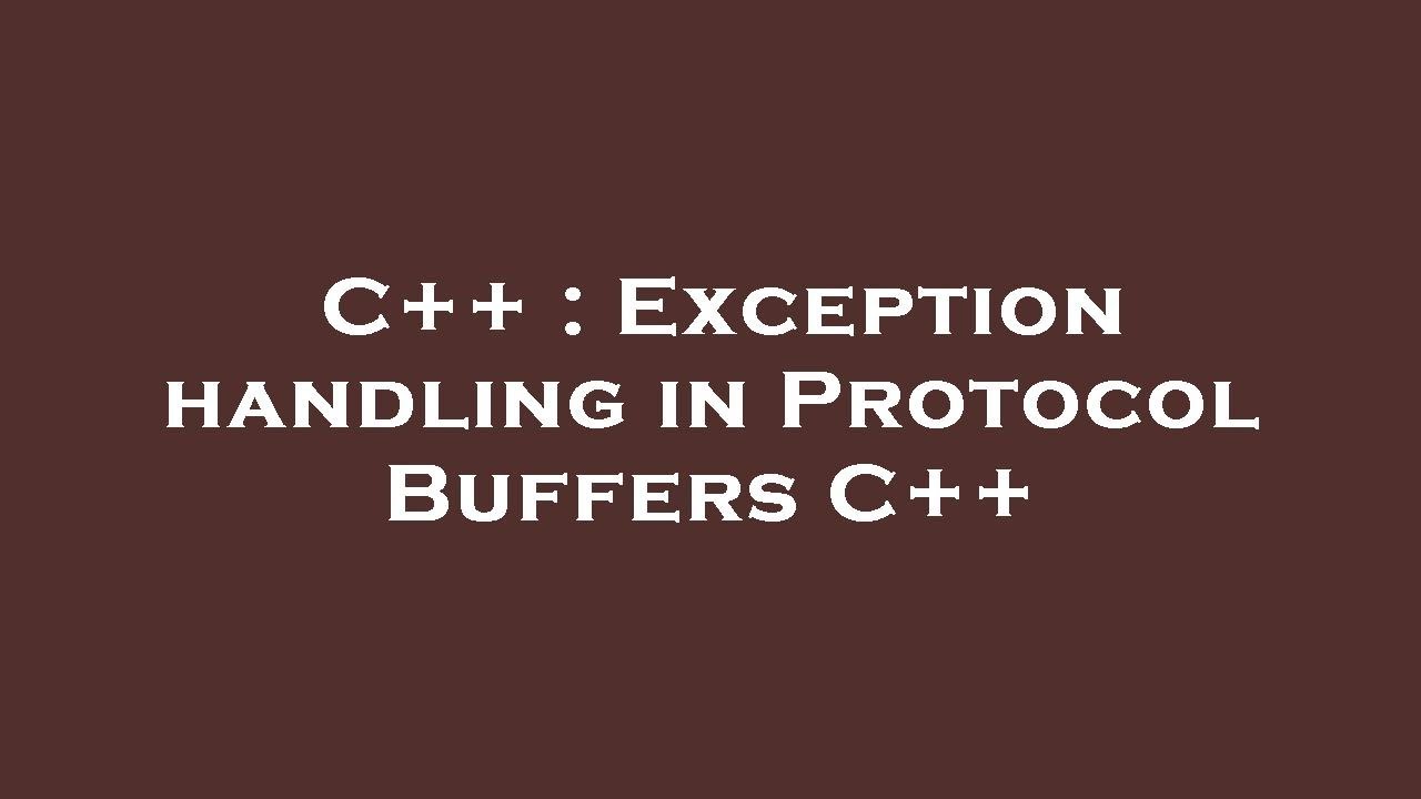 C++ : Exception handling in Protocol Buffers C++ - YouTube