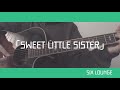 SWEET LITTLE SISTER/SIX LOUNGE 弾き語り cover 歌詞付き