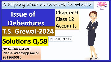Issue of Debentures| T S Grewal 2024| Q 58| Ch 9| Class 12| Accounts| T S Grewal@learnwithease