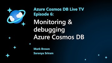 Monitoring & Debugging Azure Cosmos DB - Episode 6