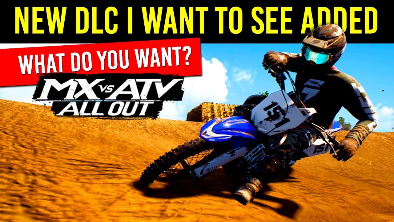 MX vs ATV All Out - New DLC I Want To See Added